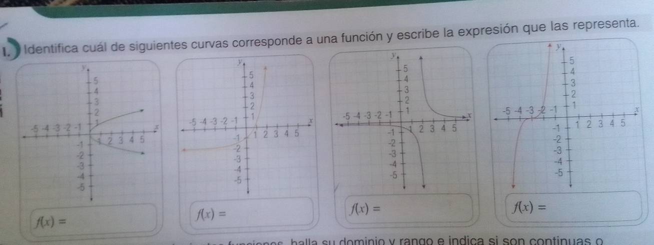 ) l Identifica cuál de siguientes curvas corresponde a una función y escribe la expresión que las representa.
f(x)=
f(x)=
f(x)=
f(x)=