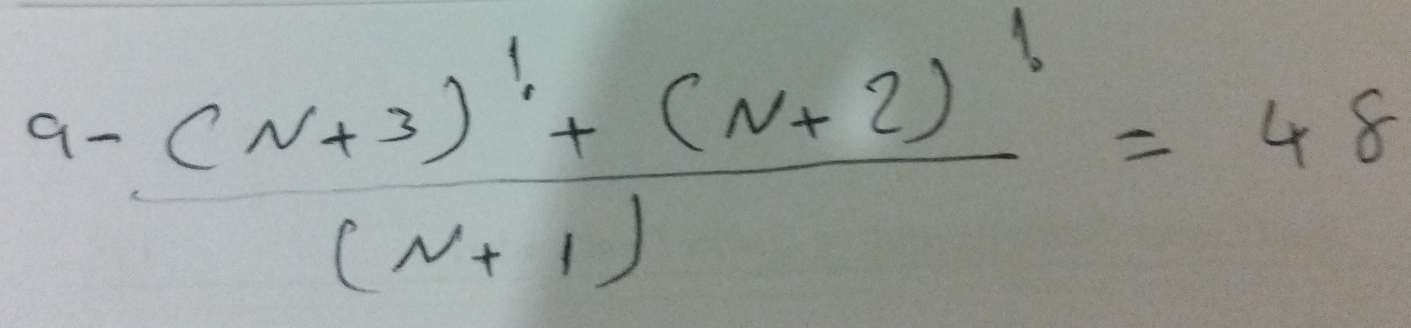  (a-(N+3)'+(N+2)')/(N+1) =48