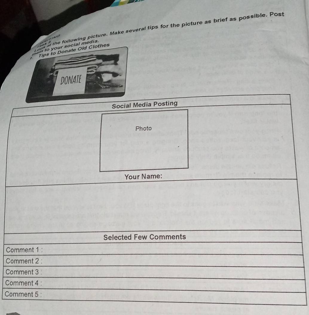 the following picture. Make several tips for the picture as brief as possible. Post 
a n s RitiN G 
ial media. 
Social Media Posting 
Photo 
Your Name: 
Selected Few Comments 
Comment 1 : 
Comment 2 : 
Comment 3 : 
Comment 4 : 
Comment 5 :