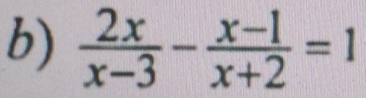  2x/x-3 - (x-1)/x+2 =1