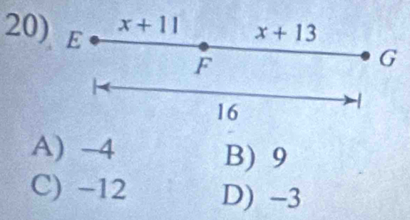 E
x+11 x+13
F
G
16
A) -4
B) 9
C) -12
D) -3