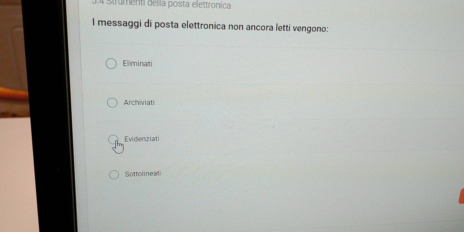 3.4 Strumenti della posta elettronica
I messaggi di posta elettronica non ancora letti vengono:
Eliminati
Archiviati
Evidenziati
Sottolineati