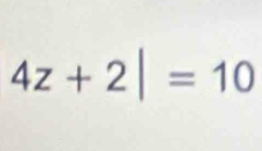 4z+2|=10