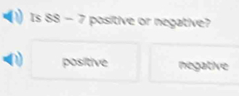 Is SS-7 positive or negative?
positive negative