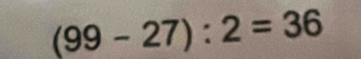 (99-27):2=36