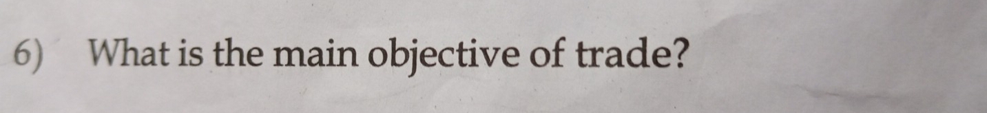 What is the main objective of trade?