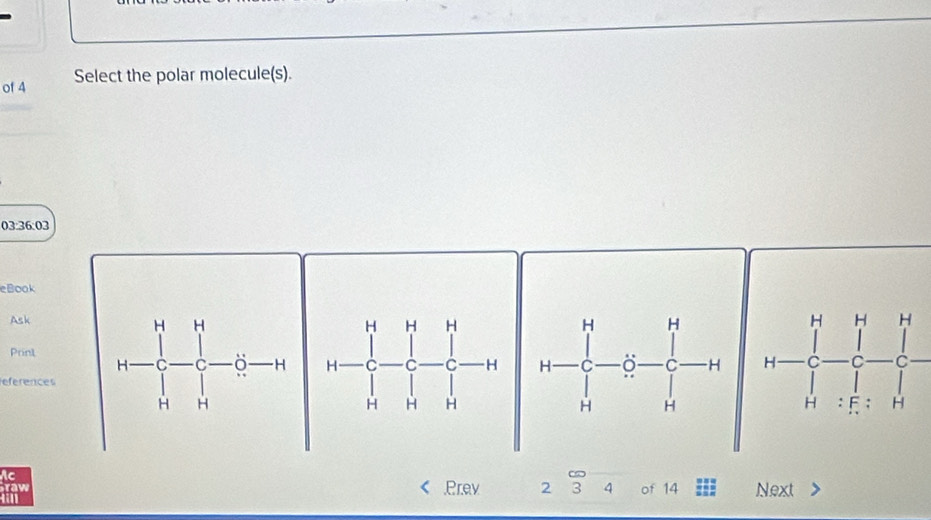 of 4 Select the polar molecule(s). 
eBook 
Ask 
H
H H 
Print C H C 。 C H 
C beginarrayr 1 -C H
eferences
H
H H
Ac 
.Prev 2 3 4 of 14 Next