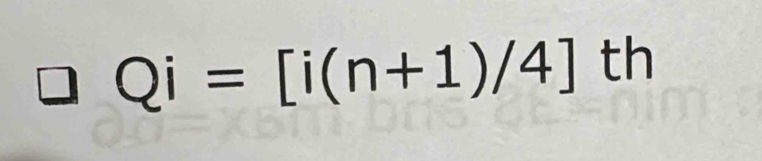 Qi=[i(n+1)/4]th