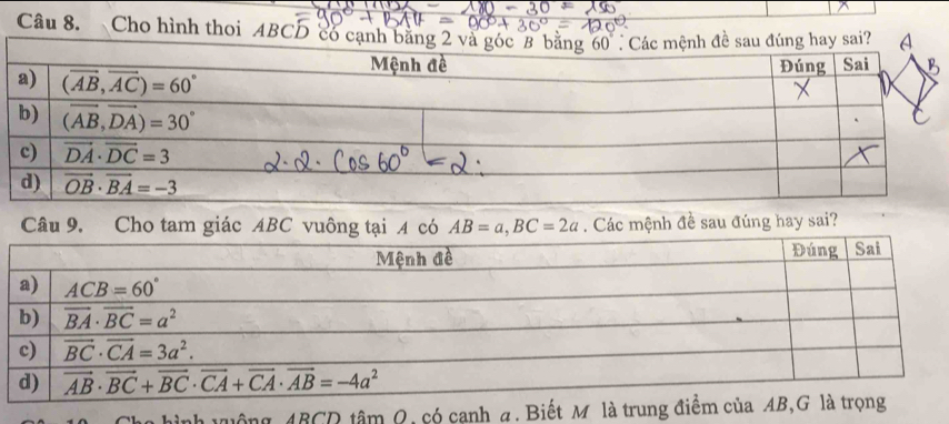 Cho hình thoi ABCD
Câu 9. Cho tam giác ABC vuông tại A có AB=a,BC=2a. Các mệnh đề sau đúng hay sai?
ABCD tâm Q, có canh a. Biết M là