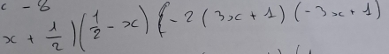 x+ 1/2 )( 1/2 -x)(-2(3x+1)(-3x+1) C 6