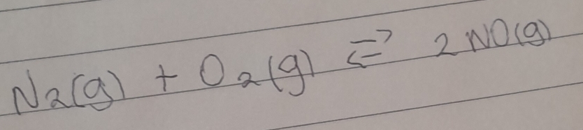 N_2(g)+O_2(g)Longleftrightarrow 2NO(g)