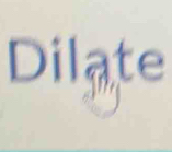 Dilate