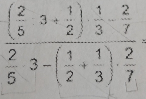 frac (frac 25^((3+frac 1)2)) 1/3 - 2/7  2/5 32+ 1/2 + 1/3 ) 2/7 .