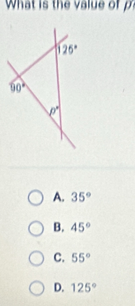 What i  th   a e o
A. 35°
B. 45°
C. 55°
D. 125°