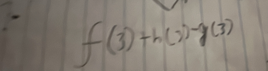 f(3)+h(3)-g(3)