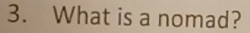 What is a nomad?