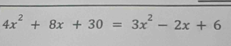 4x^2+8x+30=3x^2-2x+6