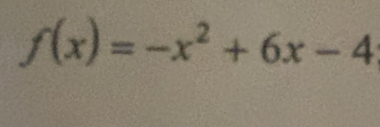 f(x)=-x^2+6x-4