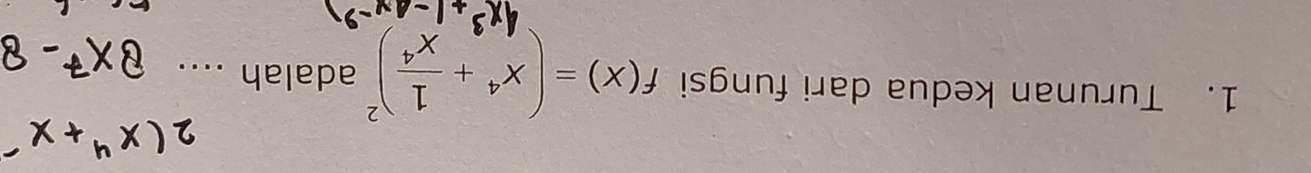 Turunan kedua dari fungsi f(x)=(x^4+ 1/x^4 )^2 adalah ....