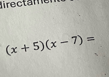 directamer
(x+5)(x-7)=