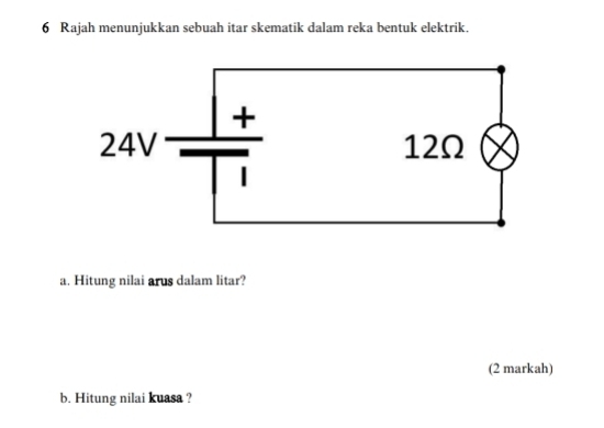 Rajah menunjukkan sebuah itar skematik dalam reka bentuk elektrik.
a. Hitung nilai arus dalam litar?
(2 markah)
b. Hitung nilai kuasa ?