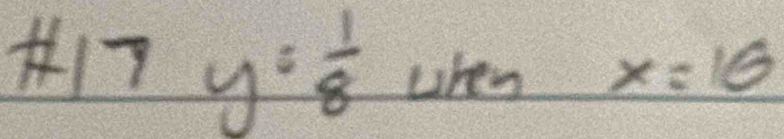 +7 y= 1/8  when x=16