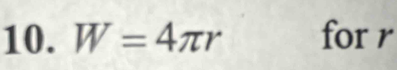 W=4π r
for 1