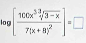 log [frac 100x^3sqrt[3](3-x)7(x+8)^2]=□