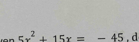 iº n 5x^2+15x=-45,d