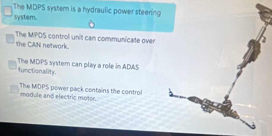 Solved: The MDPS system is a hydraulic power steering system. The MPDS ...