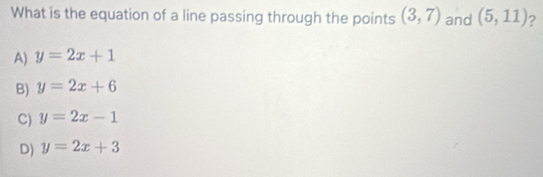 Solved: What is the equation of a line passing through the points (3,7 ...