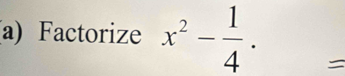 Factorize x^2- 1/4 .