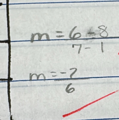 m=6-8
7-1
m= (-7)/6 