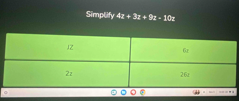 Simplify 4z+3z+9z-10z
Nav 5 10:05 UB