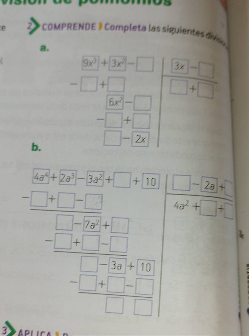 2>  COMPRENDE 》 Completa las siguientes divisy
a.
b.
circ circ +2a^3-3a^2+□ +10
beginarrayr □ -x-3 - (-1)/2 x^(beginarray)r 1 -x^21 -x^(-2)(x-2 -x^2-frac x^(-x^2)2 □ -2a+
4a^2+□ +□
a
3