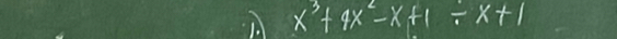 x^3+4x^2-x+1/ x+1