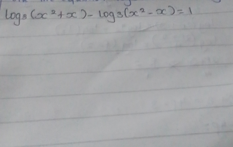 log _3(x^2+x)-log _3(x^2-x)=1