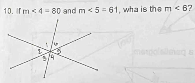 If m<4=80 and m<5=61 , wha is the m<6</tex> ?