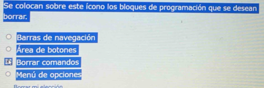 Se colocan sobre este ícono los bloques de programación que se desean
borrar.
Barras de navegación
Área de botones
Borrar comandos
Menú de opciones