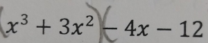 x³ + 3x² − 4x − 12