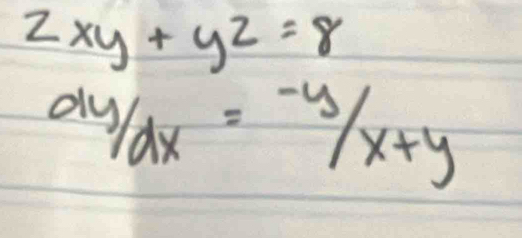 2xy+y^2=8
dy/dx=-y/x+y