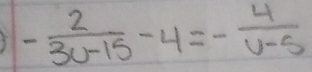 - 2/3u-15 -4=- 4/u-5 