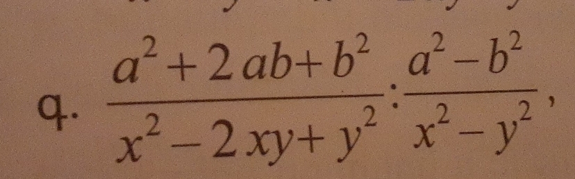  (a^2+2ab+b^2)/x^2-2xy+y^2 : (a^2-b^2)/x^2-y^2 ,