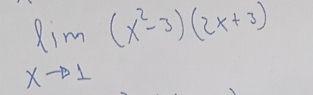 limlimits _xto 1(x^2-3)(2x+3)