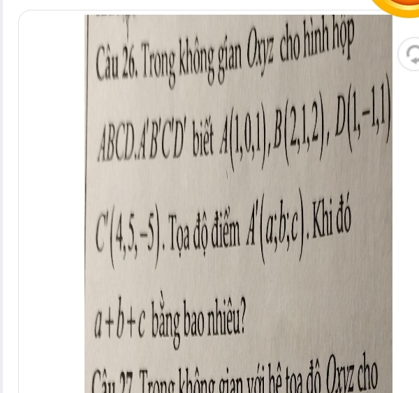 Cá 26 rong hng an Oy h hn ạp
ABC, ABCDbA (,(,), D(,1)
C(4,5,-5)
f(a,b,c). Khi đó 
a+bmboh? 
C rn ông in ớ ệ oạa độ Oxz cho