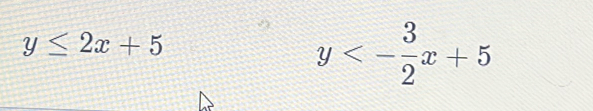 y≤ 2x+5
y<- 3/2 x+5