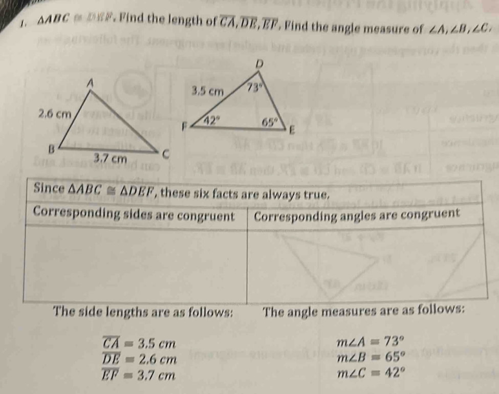 △ ABC 1018 Find the length of overline CA,overline DE,overline EF. Find the angle measure of ∠ A,∠ B,∠ C,
overline CA=3.5cm
m∠ A=73°
overline DE=2.6cm
m∠ B=65°
overline EF=3.7cm
m∠ C=42°