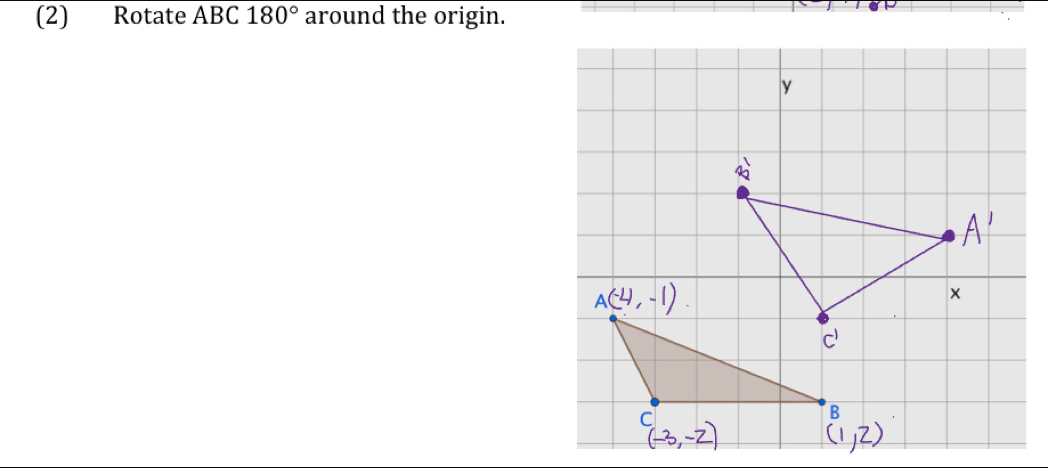 (2) Rotate ABC 180° around the origin.