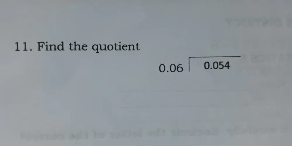 Find the quotient
beginarrayr 0.06encloselongdiv 0.054endarray