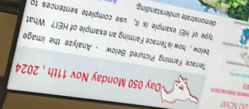DO NOW! 
ment Interaction 
Day 050 Monday Nov 11th , 2024 
he éuronment Terrace Farming Pictured Below - Analyze the image 

below , how isTerrace Farming an example of HEI? What 
type of HEI example is it, use complete sentences to 
demonstrate understanding. a